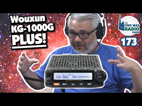 The new and improved Wouxun KG-1000G PLUS is here! | TWRS 173