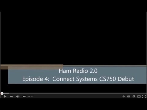 Ham Radio 2.0: Episode 4: Connect Systems CS750 Debut