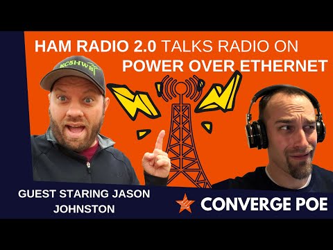 Converge PoE by PoE Texas: Ham Radio 2.0 talks Radio on Power Over Ethernet!