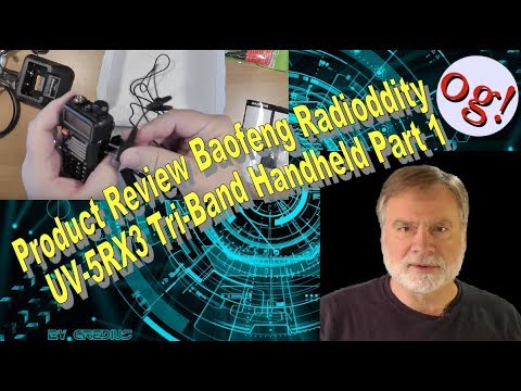 Product Review Baofeng Radioddity UV-5RX3 Tri-Band Handheld Part 1